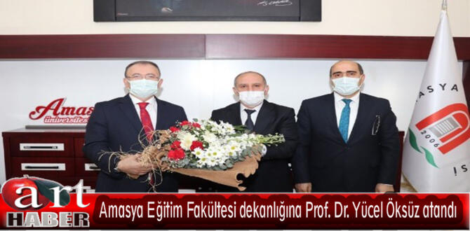 Amasya Eğitim Fakültesi dekanlığına Prof. Dr. Yücel Öksüz atandı