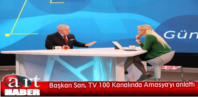 Başkan Sarı, TV 100 Kanalında Amasya’yı anlattı